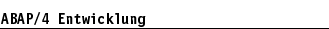 ABAP/4 Entwicklung